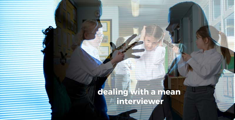 "dealing with a mean interviewer"