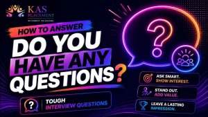 how to answer do you have any questions in an interview